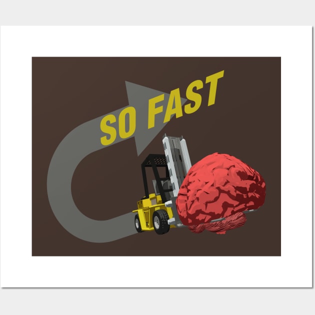 SO FAST! (Brain ForkLift) Wall Art by RyanJGillDesigns